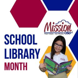 the Mission CISD logo with multicolored hexagons and a MCISD student holding a library book. Reads, "School Library Month".